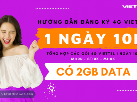 Cách đăng ký 4G Viettel 1 ngày 10K ưu đãi 500Mb, 1G, 2Gb data