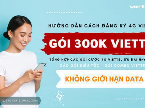 Gói 300k Viettel 2024: Chi Tiết Ưu Đãi Và Cách Đăng Ký